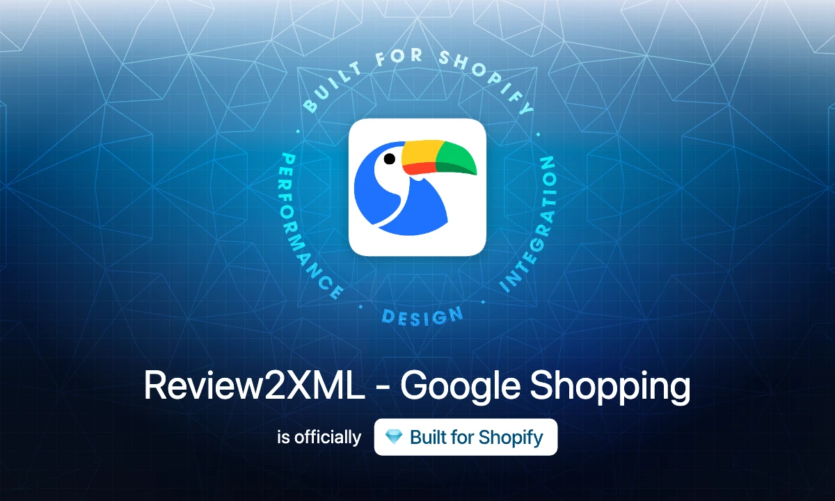 Review2XML - Google Shopping is officially Built for Shopify: Shopify's top status for app performance, design and integration